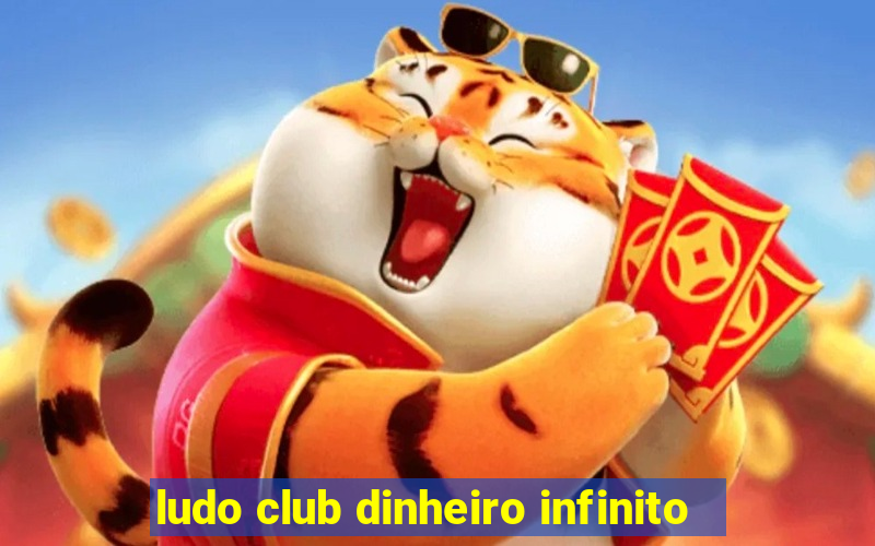 ludo club dinheiro infinito